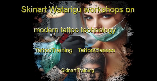 Skinart Watarigu workshops on modern tattoo technology | TattooTraining | TattooClasses | SkinartTraining - Papua New Guinea