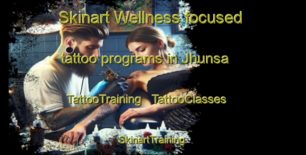 Skinart Wellness-focused tattoo programs in Jhunsa | TattooTraining | TattooClasses | SkinartTraining - India