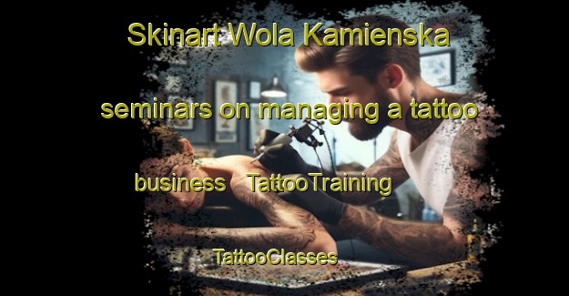 Skinart Wola Kamienska seminars on managing a tattoo business | TattooTraining | TattooClasses | SkinartTraining - Poland