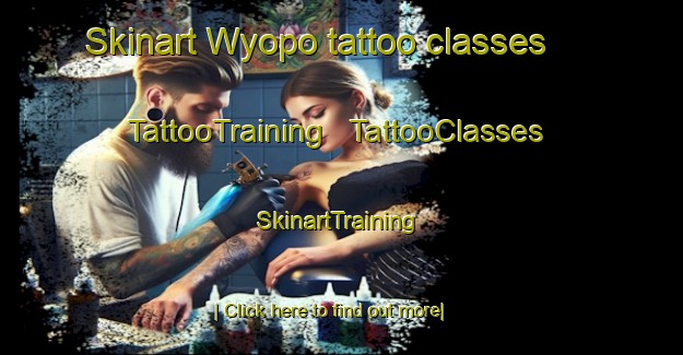 Skinart Wyopo tattoo classes | TattooTraining | TattooClasses | SkinartTraining - United States
